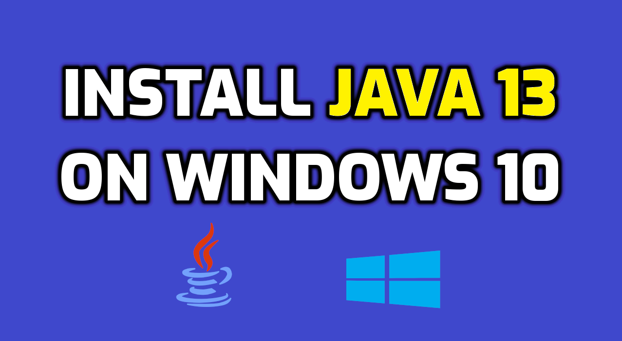 Install Java JDK 13 Windows 10