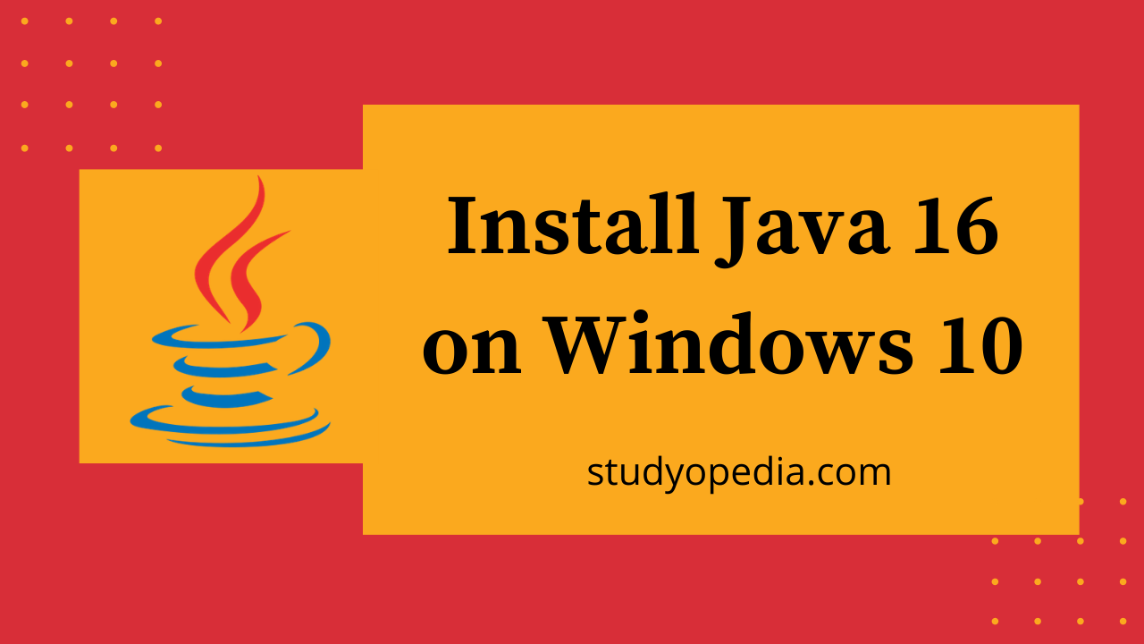 Install Java 16 Studyopedia